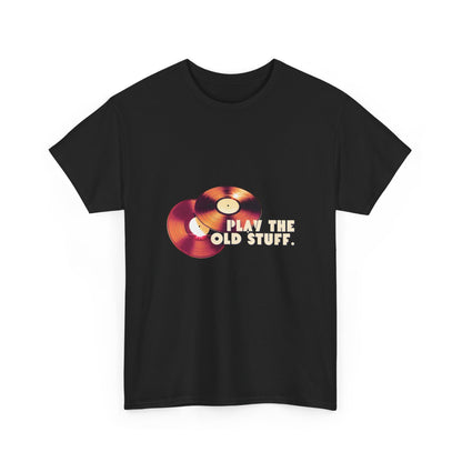 DJ Play The Old Stuff T-Shirt - Unisex Cotton Tee